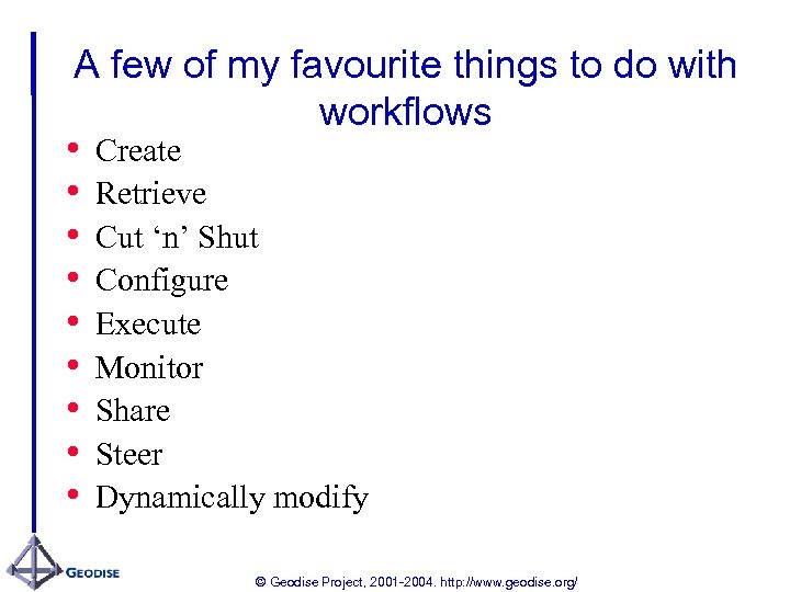 A few of my favourite things to do with workflows • Create • Retrieve