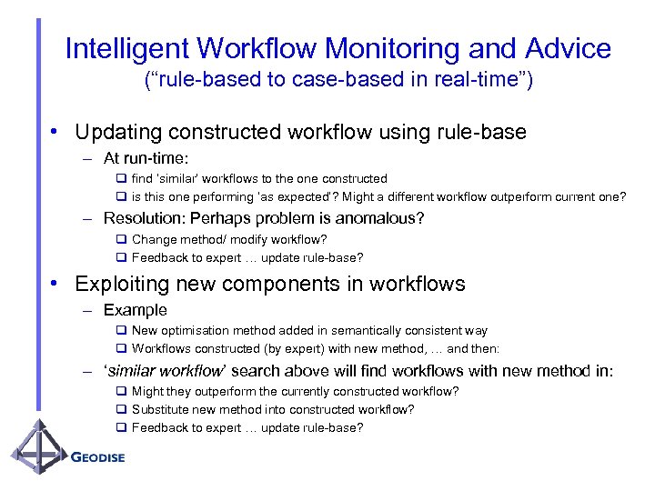 Intelligent Workflow Monitoring and Advice (“rule-based to case-based in real-time”) • Updating constructed workflow