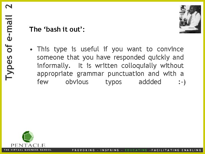 Types of e-mail 2 The ‘bash it out’: • This type is useful if