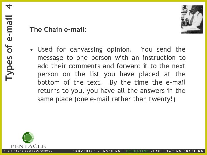 Types of e-mail 4 The Chain e-mail: • Used for canvassing opinion. You send