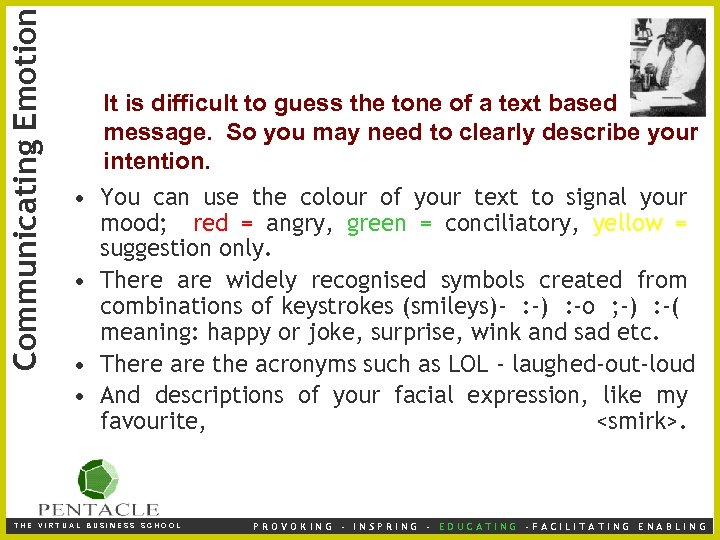 Communicating Emotion It is difficult to guess the tone of a text based message.