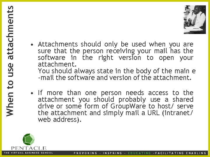 When to use attachments • Attachments should only be used when you are sure
