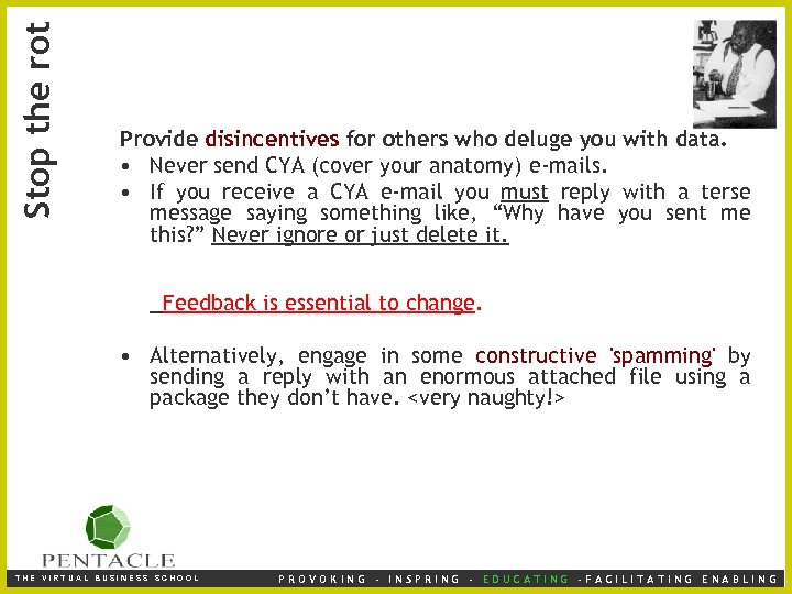 Stop the rot Provide disincentives for others who deluge you with data. • Never