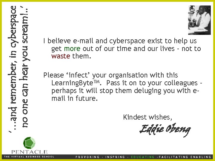 ‘…and remember, in cyberspace no one can hear you scream!. . ’ I believe