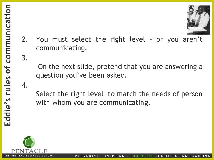 Eddie’s rules of communication 2. You must select the right level - or you