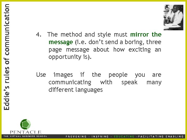 Eddie’s rules of communication 4. The method and style must mirror the message (i.