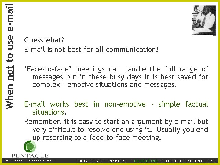 When not to use e-mail Guess what? Communication is required to share used to
