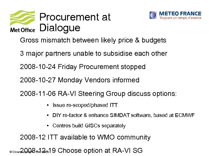 Procurement at Dialogue Gross mismatch between likely price & budgets 3 major partners unable