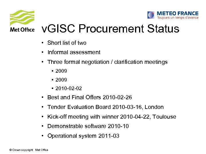 v. GISC Procurement Status • Short list of two • Informal assessment • Three