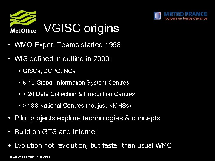 VGISC origins • WMO Expert Teams started 1998 • WIS defined in outline in