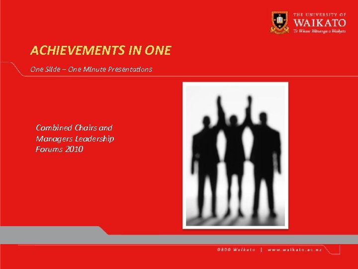ACHIEVEMENTS IN ONE One Slide – One Minute Presentations Combined Chairs and Managers Leadership