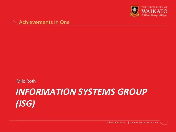 Achievements in One Milo Roth INFORMATION SYSTEMS GROUP (ISG) 