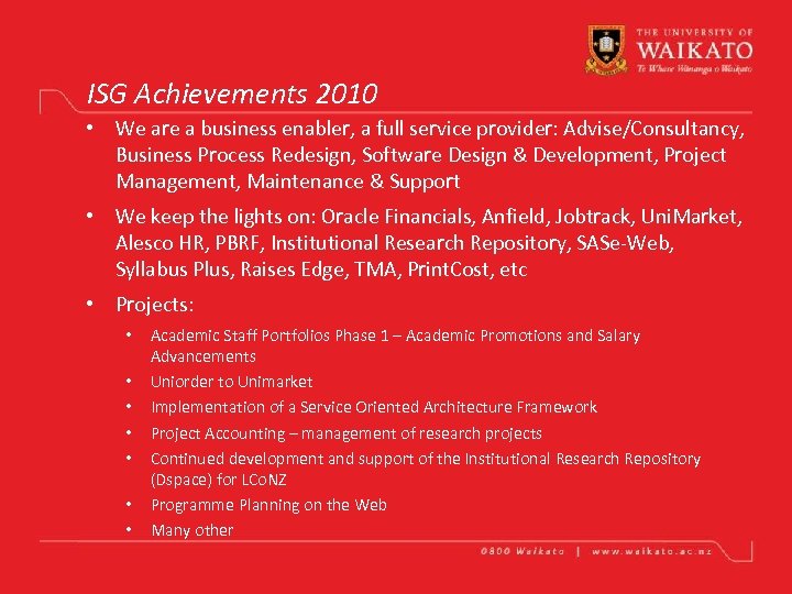 ISG Achievements 2010 • We are a business enabler, a full service provider: Advise/Consultancy,