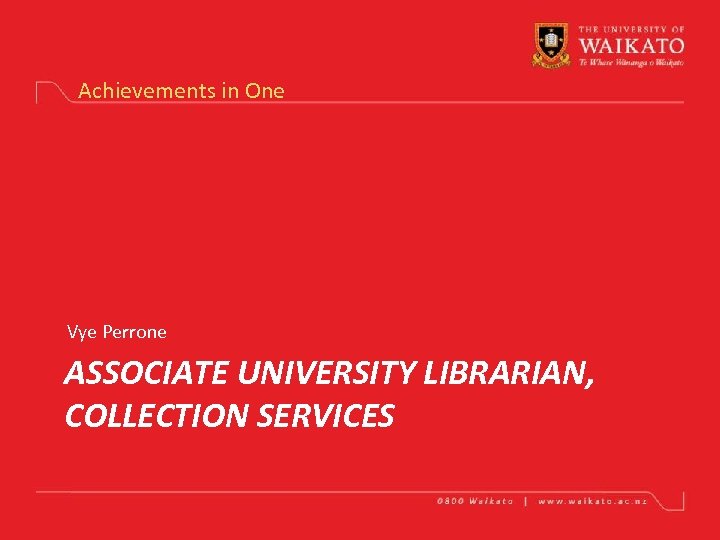 Achievements in One Vye Perrone ASSOCIATE UNIVERSITY LIBRARIAN, COLLECTION SERVICES 