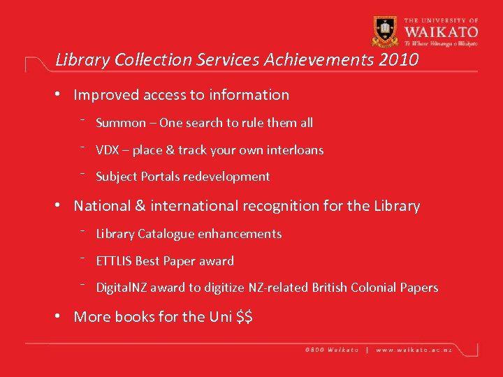 Library Collection Services Achievements 2010 • Improved access to information ⁻ Summon – One