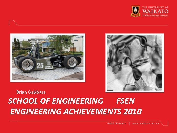 Brian Gabbitas SCHOOL OF ENGINEERING FSEN ENGINEERING ACHIEVEMENTS 2010 