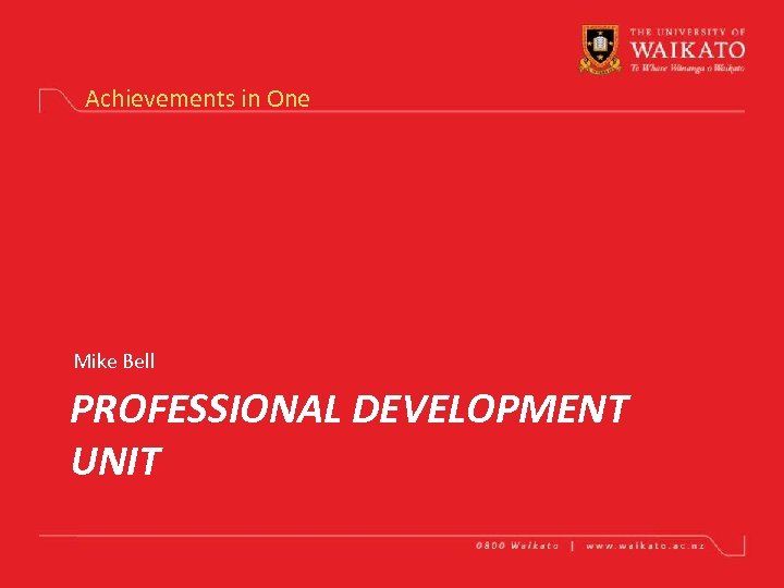 Achievements in One Mike Bell PROFESSIONAL DEVELOPMENT UNIT 