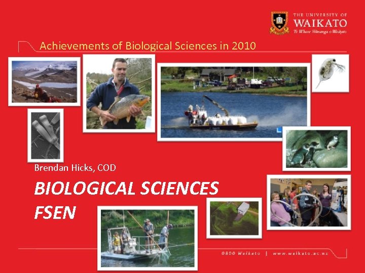 Achievements of Biological Sciences in 2010 Brendan Hicks, COD BIOLOGICAL SCIENCES FSEN 