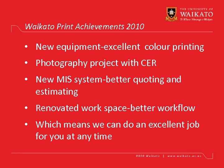 Waikato Print Achievements 2010 • New equipment-excellent colour printing • Photography project with CER