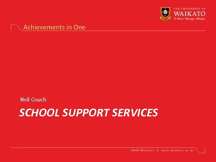 Achievements in One Neil Couch SCHOOL SUPPORT SERVICES 