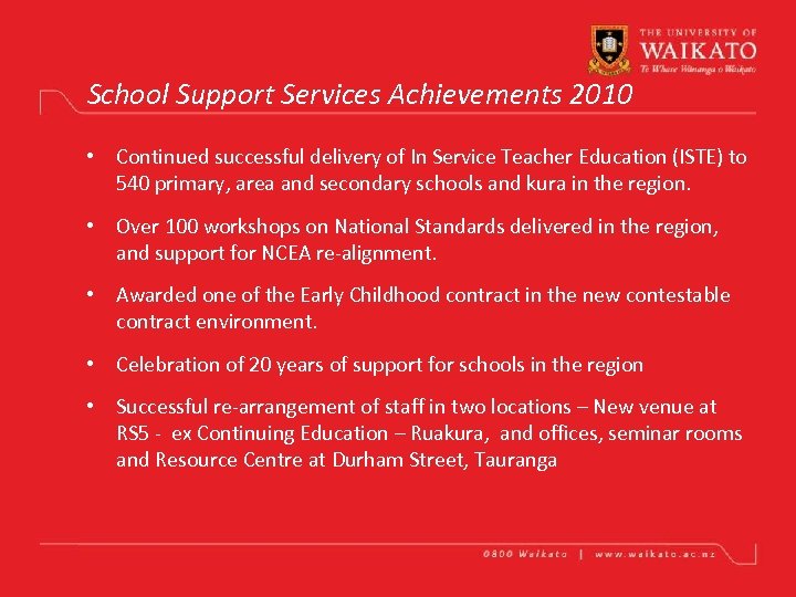 School Support Services Achievements 2010 • Continued successful delivery of In Service Teacher Education