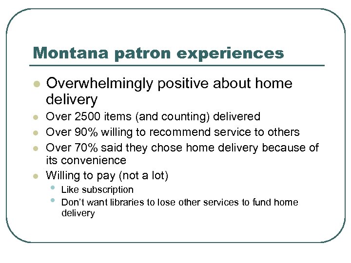 Montana patron experiences l Overwhelmingly positive about home delivery l Over 2500 items (and