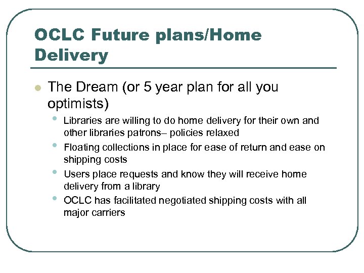 OCLC Future plans/Home Delivery l The Dream (or 5 year plan for all you