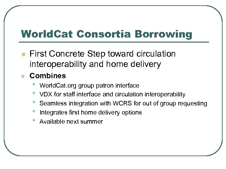 World. Cat Consortia Borrowing l First Concrete Step toward circulation interoperability and home delivery