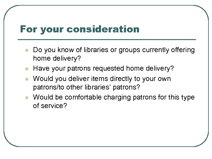 For your consideration l l Do you know of libraries or groups currently offering