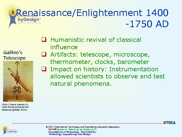 Renaissance/Enlightenment 1400 -1750 AD Galileo’s Telescope q Humanistic revival of classical influence q Artifacts: