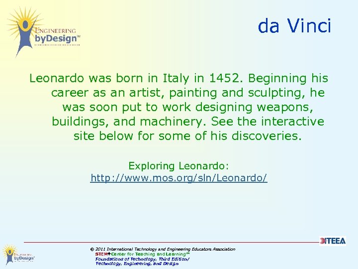 da Vinci Leonardo was born in Italy in 1452. Beginning his career as an