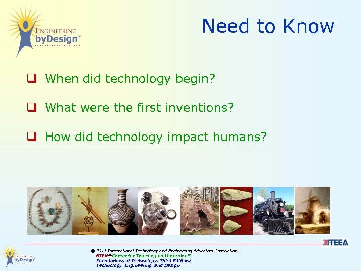 Need to Know q When did technology begin? q What were the first inventions?