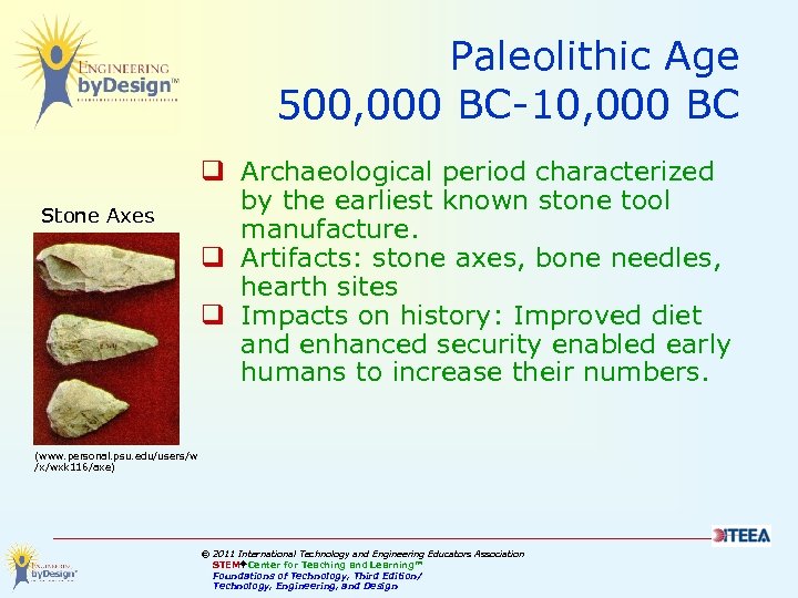Paleolithic Age 500, 000 BC-10, 000 BC Stone Axes q Archaeological period characterized by