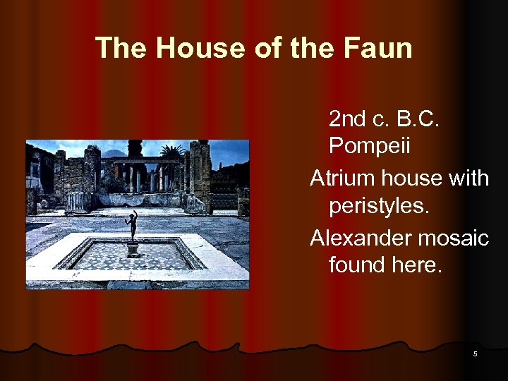 The House of the Faun 2 nd c. B. C. Pompeii Atrium house with