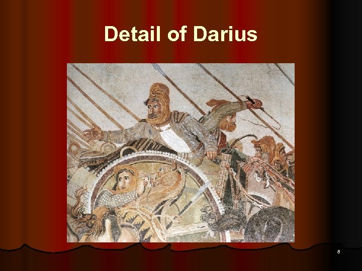 Detail of Darius 8 