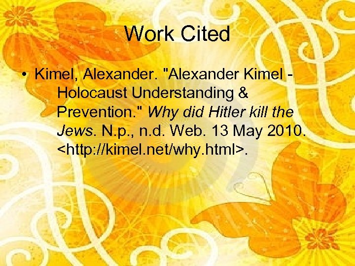 Work Cited • Kimel, Alexander. "Alexander Kimel Holocaust Understanding & Prevention. " Why did