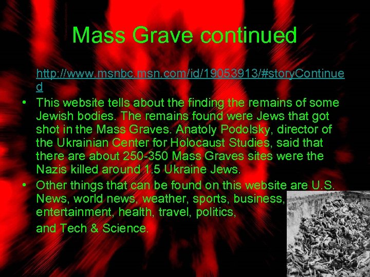 Mass Grave continued • http: //www. msnbc. msn. com/id/19053913/#story. Continue d • This website