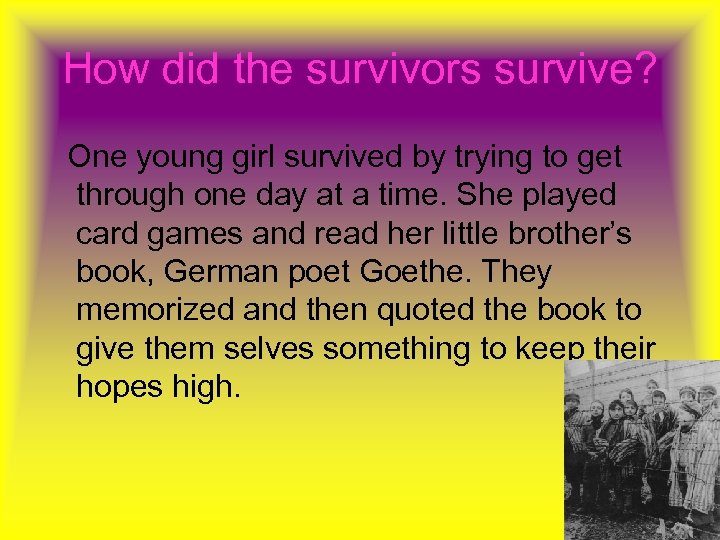 How did the survivors survive? One young girl survived by trying to get through