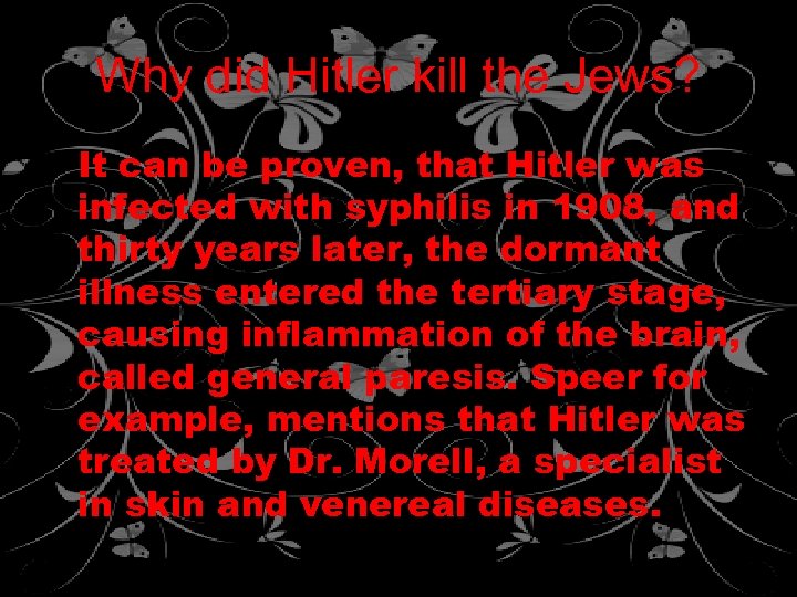 Why did Hitler kill the Jews? It can be proven, that Hitler was infected