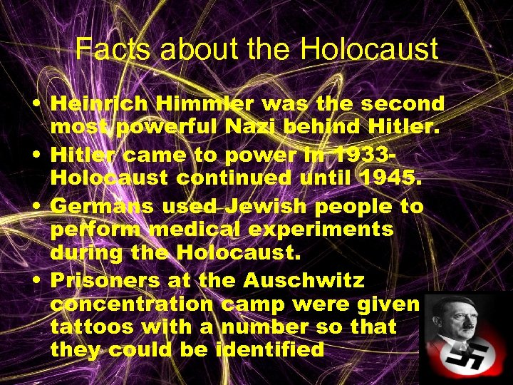 Facts about the Holocaust • Heinrich Himmler was the second most powerful Nazi behind