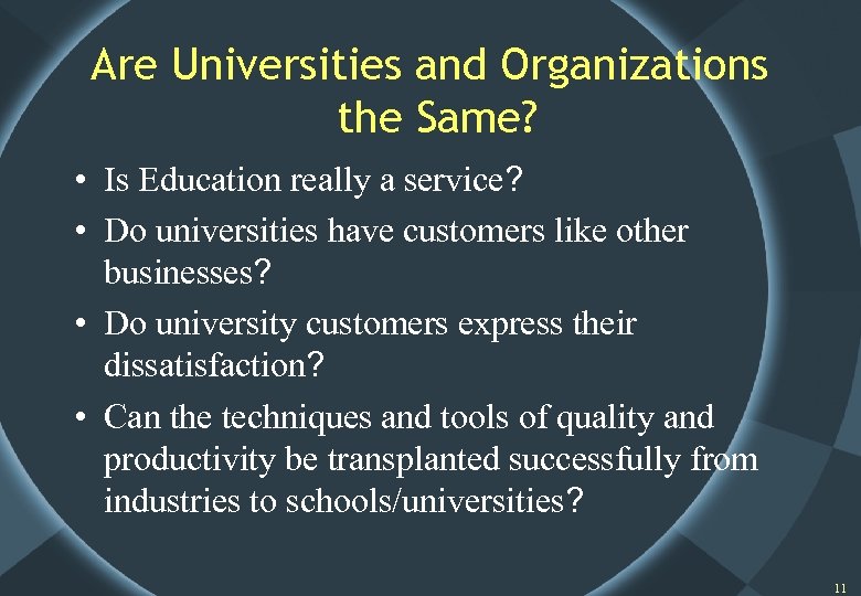 Are Universities and Organizations the Same? • Is Education really a service? • Do