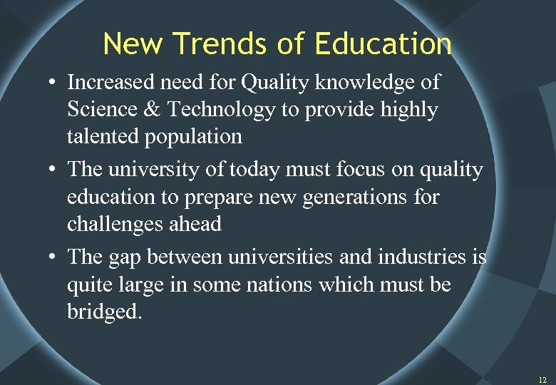 New Trends of Education • Increased need for Quality knowledge of Science & Technology