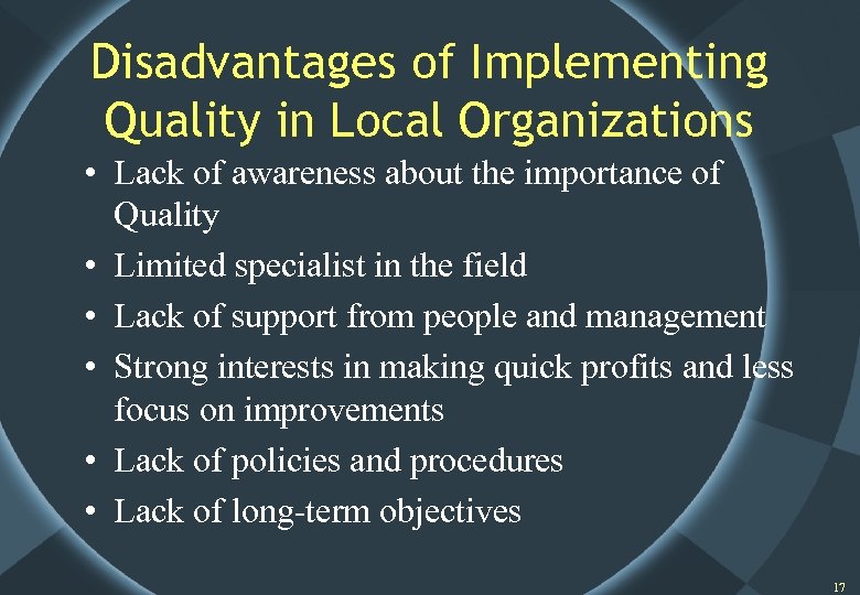 Disadvantages of Implementing Quality in Local Organizations • Lack of awareness about the importance