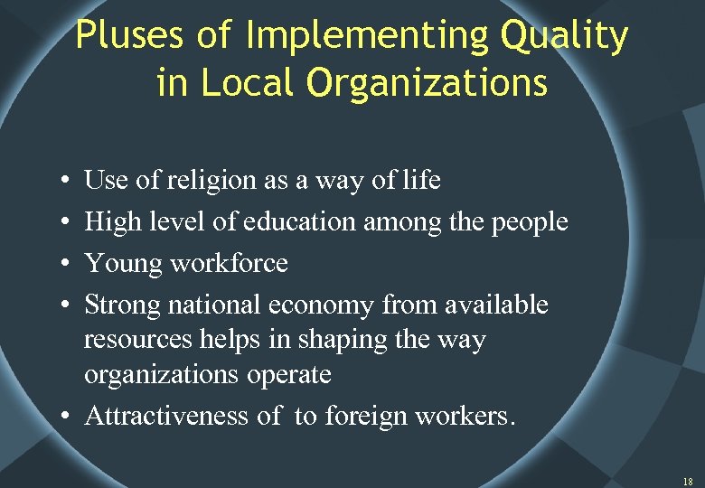 Pluses of Implementing Quality in Local Organizations • • Use of religion as a