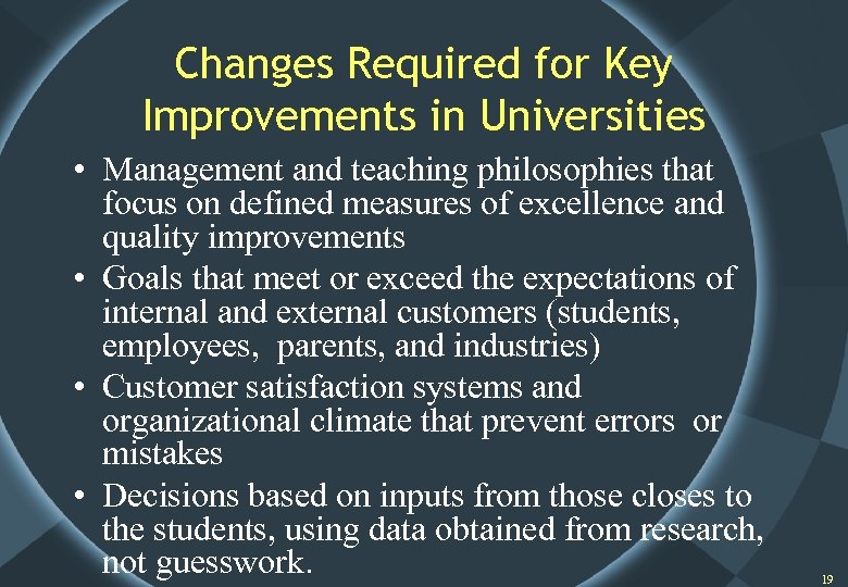 Changes Required for Key Improvements in Universities • Management and teaching philosophies that focus