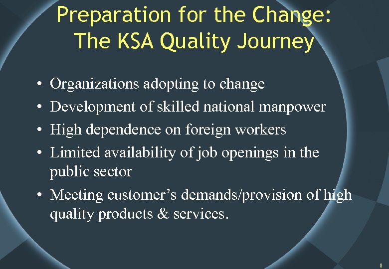 Preparation for the Change: The KSA Quality Journey • • Organizations adopting to change