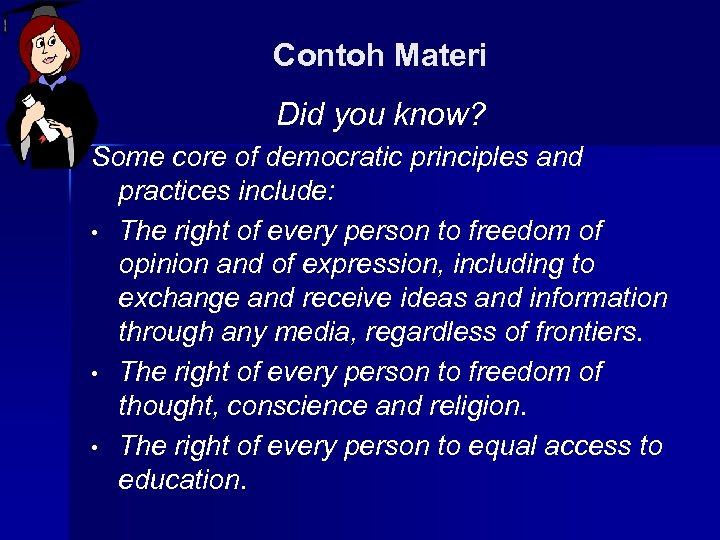 Contoh Materi Did you know? Some core of democratic principles and practices include: •