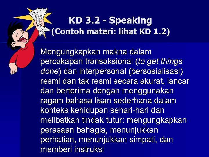 KD 3. 2 - Speaking (Contoh materi: lihat KD 1. 2) n Mengungkapkan makna