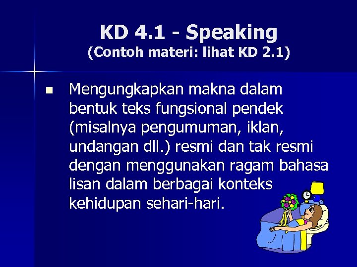 KD 4. 1 - Speaking (Contoh materi: lihat KD 2. 1) n Mengungkapkan makna