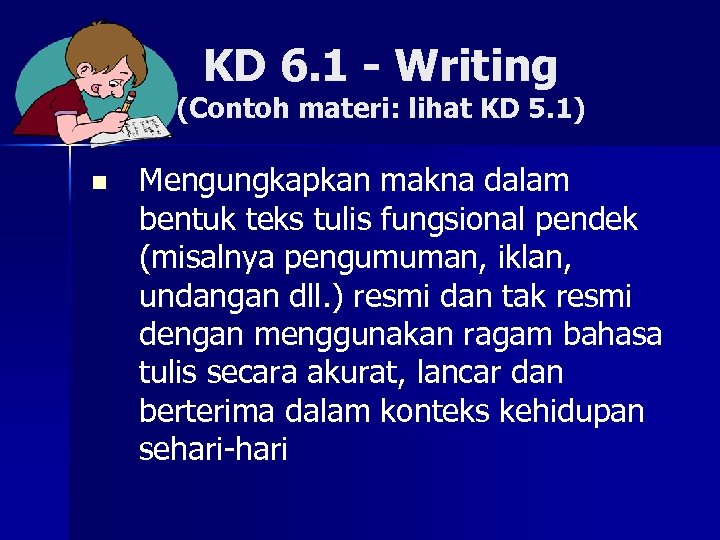 KD 6. 1 - Writing (Contoh materi: lihat KD 5. 1) n Mengungkapkan makna